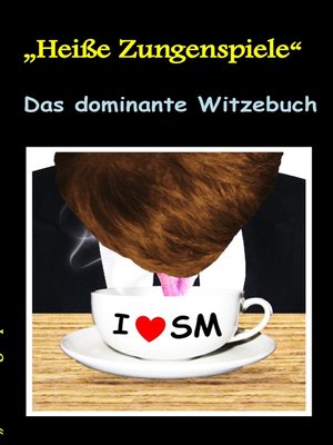 cover image of "Heisse Zungenspiele" Das dominante Witzebuch